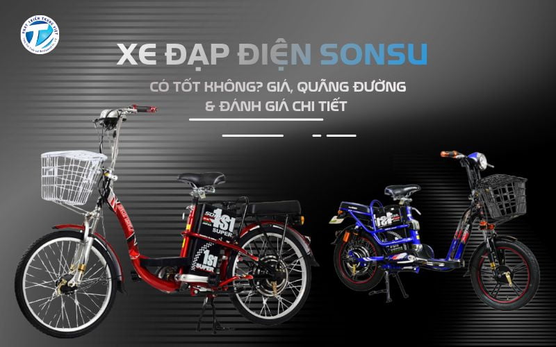 Xe Đạp Điện Sonsu: Giá, Quãng Đường Và Đánh Giá Chi Tiết&nbsp;